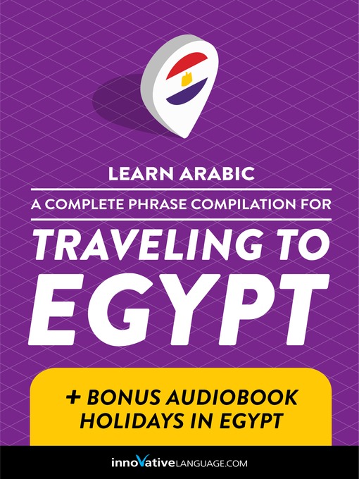 Title details for A Complete Phrase Compilation for Traveling to Egypt by Innovative Language Learning, LLC - Available